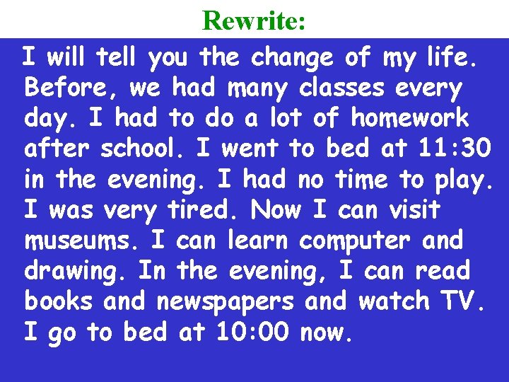 Rewrite: I will tell you the change of my life. Before, we had many