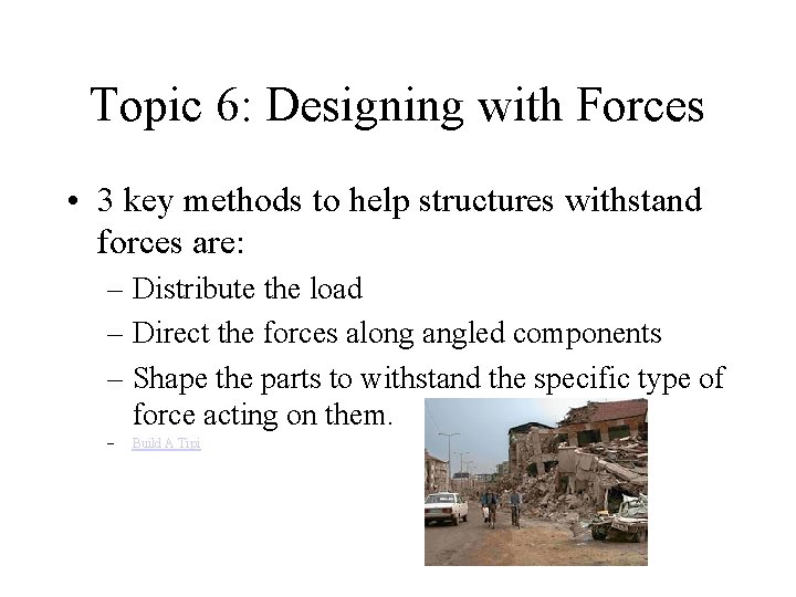 Topic 6: Designing with Forces • 3 key methods to help structures withstand forces
