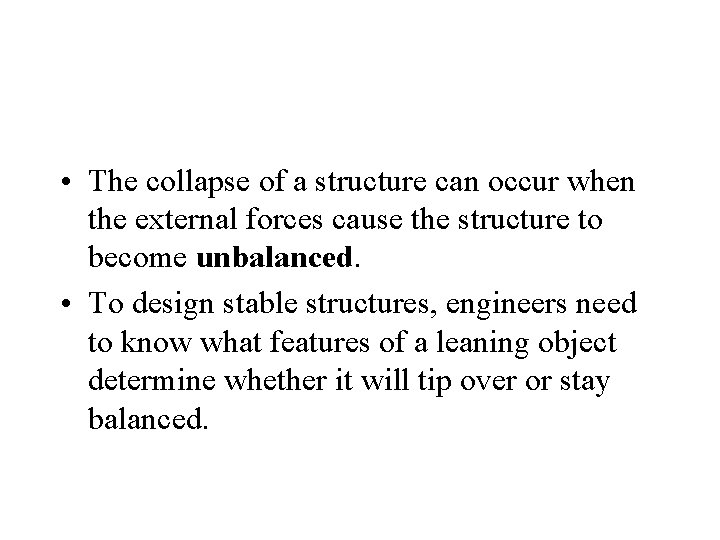  • The collapse of a structure can occur when the external forces cause