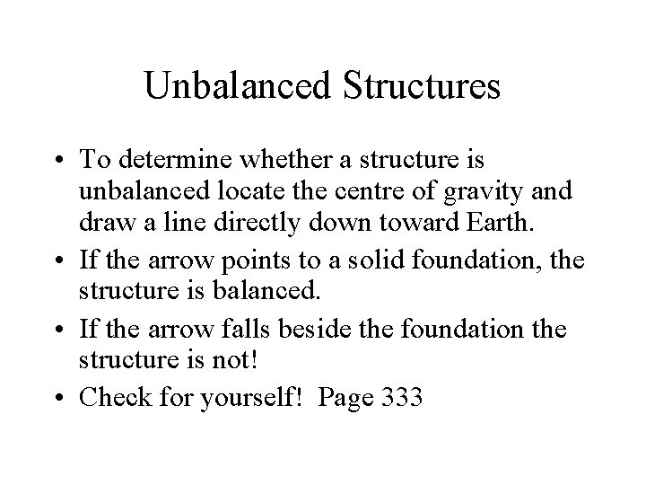 Unbalanced Structures • To determine whether a structure is unbalanced locate the centre of