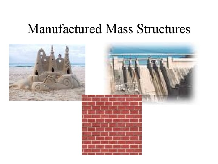 Manufactured Mass Structures • 