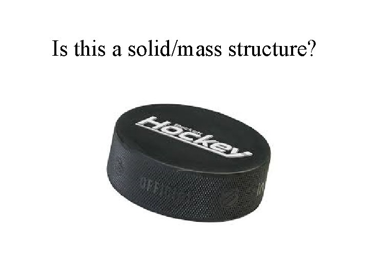 Is this a solid/mass structure? 