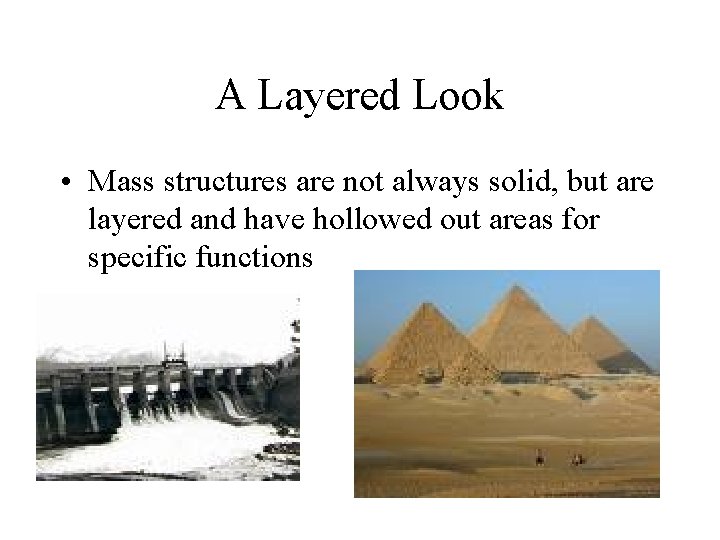 A Layered Look • Mass structures are not always solid, but are layered and