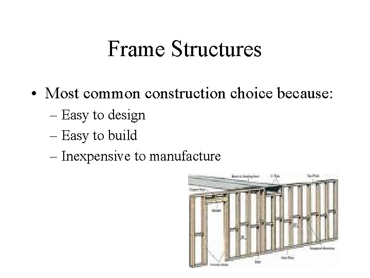 Frame Structures • Most common construction choice because: – Easy to design – Easy