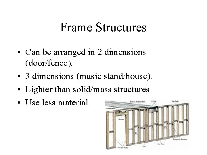 Frame Structures • Can be arranged in 2 dimensions (door/fence). • 3 dimensions (music