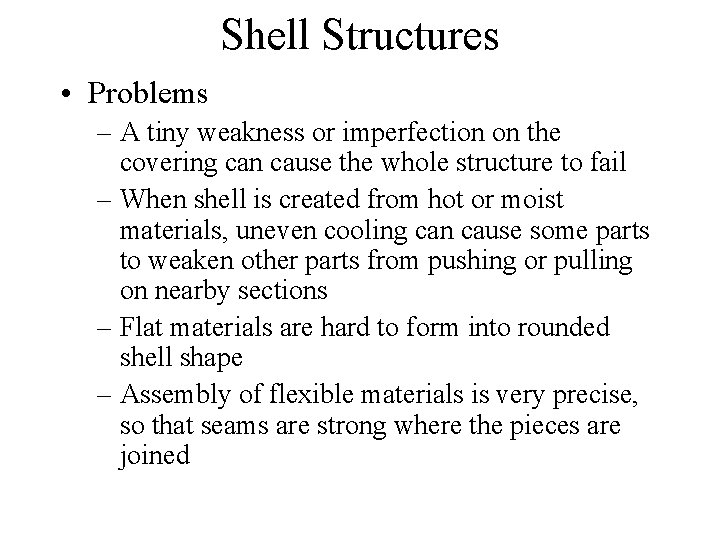 Shell Structures • Problems – A tiny weakness or imperfection on the covering can