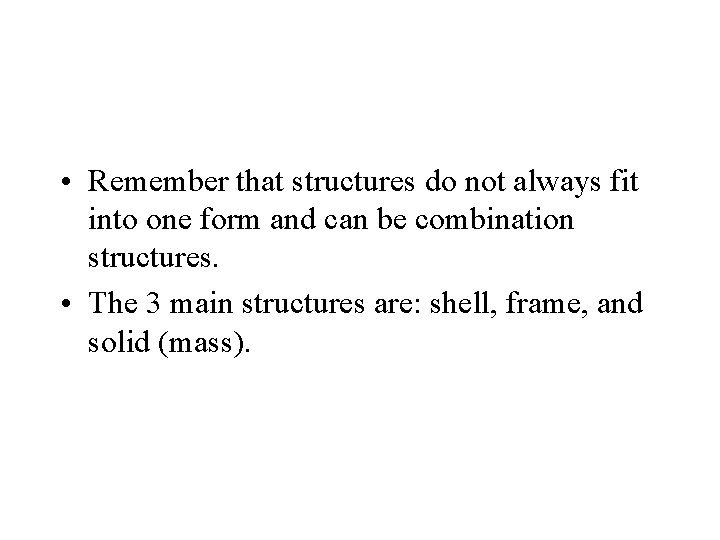  • Remember that structures do not always fit into one form and can
