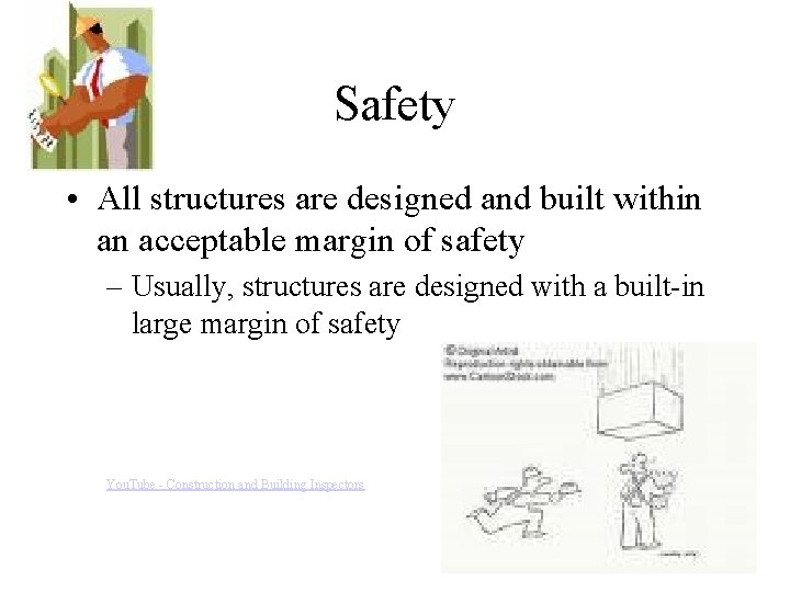 Safety • All structures are designed and built within an acceptable margin of safety