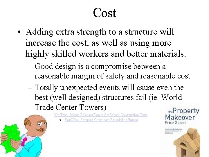Cost • Adding extra strength to a structure will increase the cost, as well