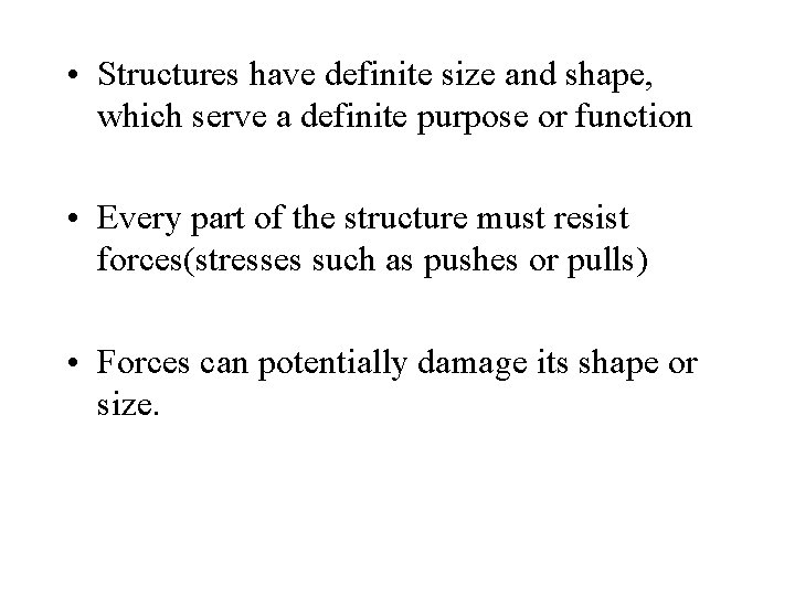  • Structures have definite size and shape, which serve a definite purpose or