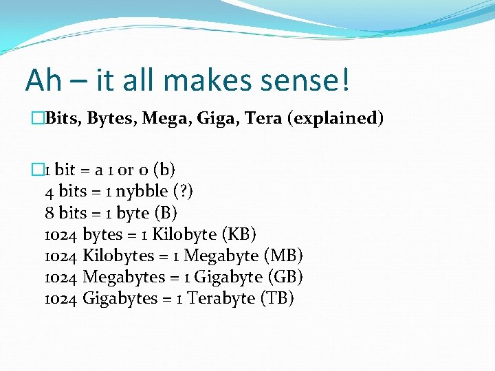Ah – it all makes sense! �Bits, Bytes, Mega, Giga, Tera (explained) � 1
