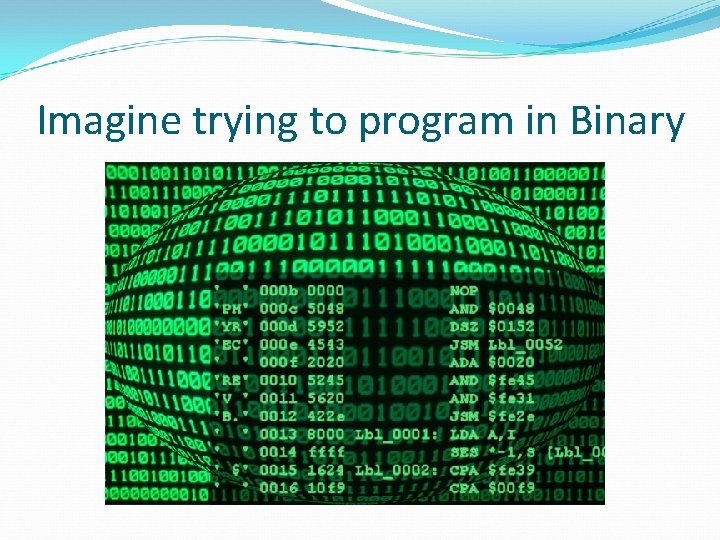 Imagine trying to program in Binary 
