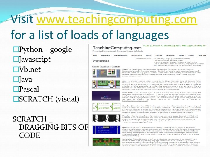 Visit www. teachingcomputing. com for a list of loads of languages �Python – google