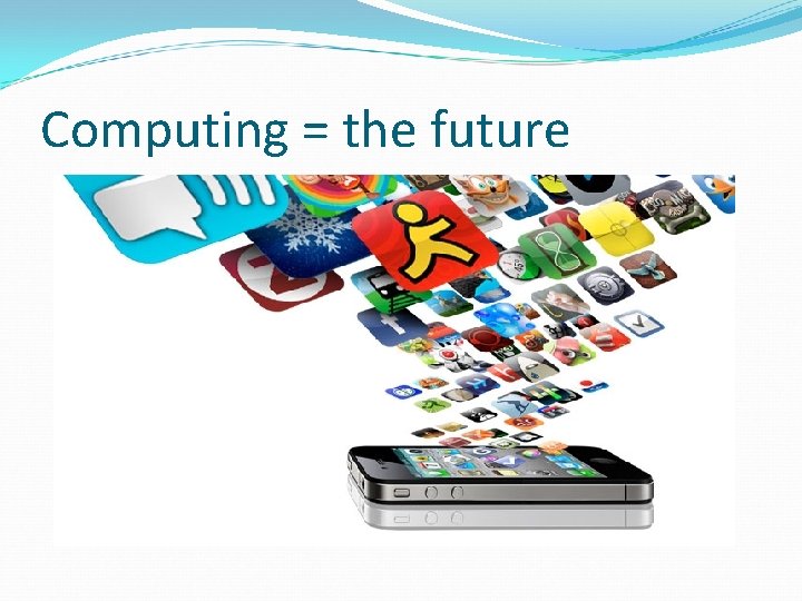 Computing = the future 