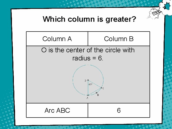 Which column is greater? Column A Column B O is the center of the