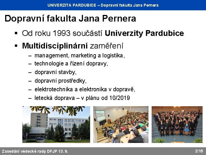 UNIVERZITA Katedra dopravního PARDUBICE managementu, – Dopravní marketingu fakulta Jana a logistiky Pernera Dopravní
