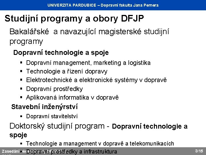 UNIVERZITA Katedra dopravního PARDUBICE managementu, – Dopravní marketingu fakulta Jana a logistiky Pernera Studijní