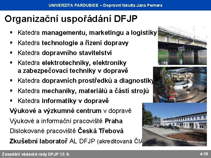 UNIVERZITA Katedra dopravního PARDUBICE managementu, – Dopravní marketingu fakulta Jana a logistiky Pernera Organizační