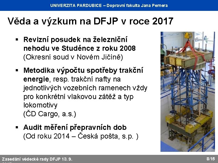 UNIVERZITA Katedra dopravního PARDUBICE managementu, – Dopravní marketingu fakulta Jana a logistiky Pernera Věda UNIVERZITA Katedra dopravního PARDUBICE managementu, – Dopravní marketingu fakulta Jana a logistiky Pernera Věda
