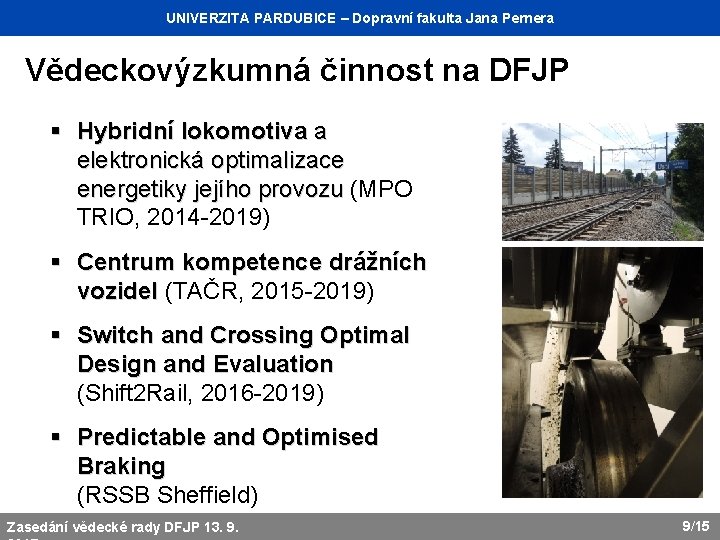 UNIVERZITA Katedra dopravního PARDUBICE managementu, – Dopravní marketingu fakulta Jana a logistiky Pernera Vědeckovýzkumná