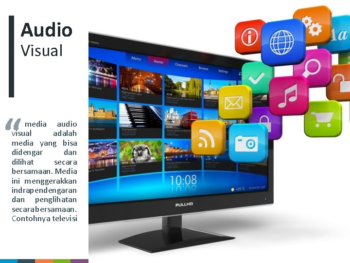 Audio Visual “ media audio visual adalah media yang bisa didengar dan dilihat secara