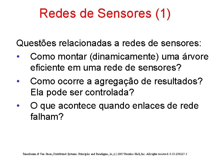 Redes de Sensores (1) Questões relacionadas a redes de sensores: • Como montar (dinamicamente)