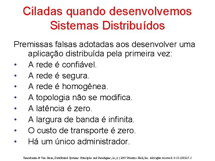 Ciladas quando desenvolvemos Sistemas Distribuídos Premissas falsas adotadas aos desenvolver uma aplicação distribuída pela