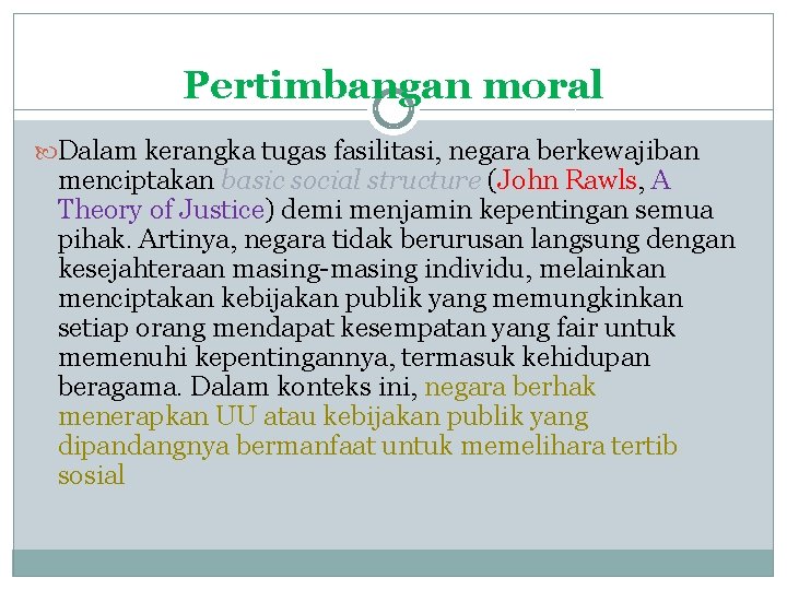 Pertimbangan moral Dalam kerangka tugas fasilitasi, negara berkewajiban menciptakan basic social structure (John Rawls,