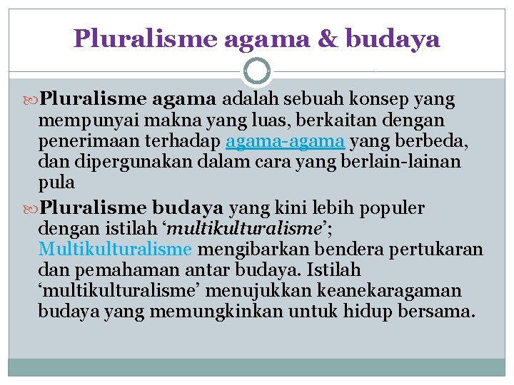 Pluralisme agama & budaya Pluralisme agama adalah sebuah konsep yang mempunyai makna yang luas, Pluralisme agama & budaya Pluralisme agama adalah sebuah konsep yang mempunyai makna yang luas,