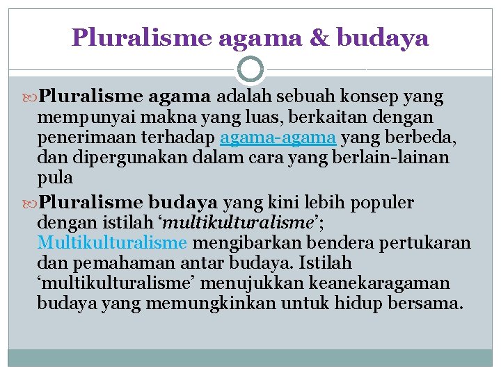 Pluralisme agama & budaya Pluralisme agama adalah sebuah konsep yang mempunyai makna yang luas,