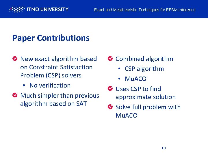 Exact and Metaheuristic Techniques for EFSM Inference Paper Contributions New exact algorithm based on