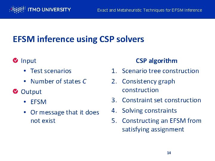 Exact and Metaheuristic Techniques for EFSM Inference EFSM inference using CSP solvers Input •