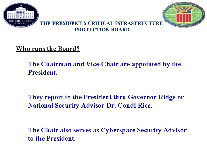 THE PRESIDENT’S CRITICAL INFRASTRUCTURE PROTECTION BOARD Who runs the Board? The Chairman and Vice-Chair