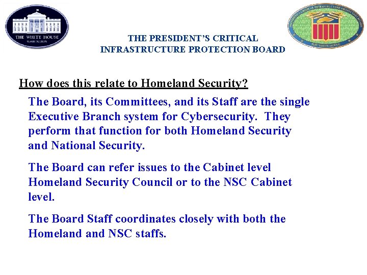 THE PRESIDENT’S CRITICAL INFRASTRUCTURE PROTECTION BOARD How does this relate to Homeland Security? The
