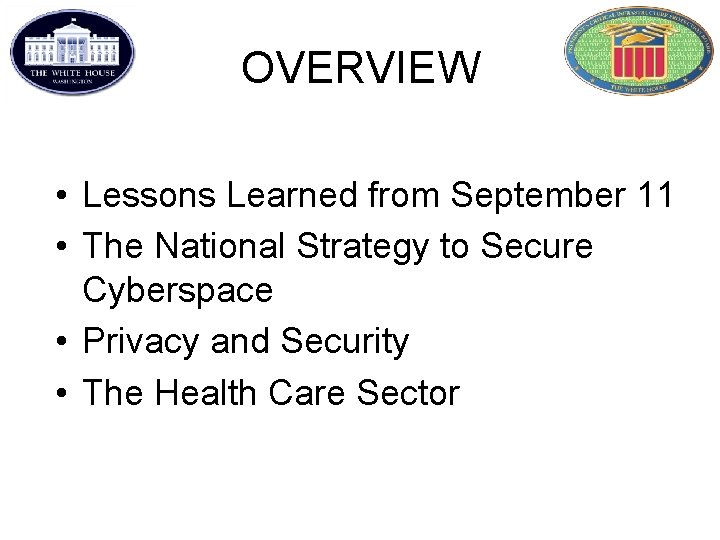 OVERVIEW • Lessons Learned from September 11 • The National Strategy to Secure Cyberspace