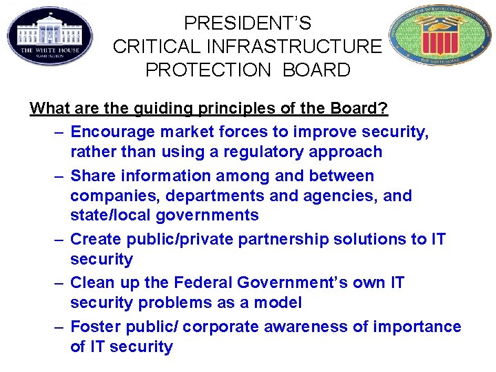 PRESIDENT’S CRITICAL INFRASTRUCTURE PROTECTION BOARD What are the guiding principles of the Board? –
