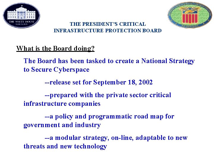 THE PRESIDENT’S CRITICAL INFRASTRUCTURE PROTECTION BOARD What is the Board doing? The Board has