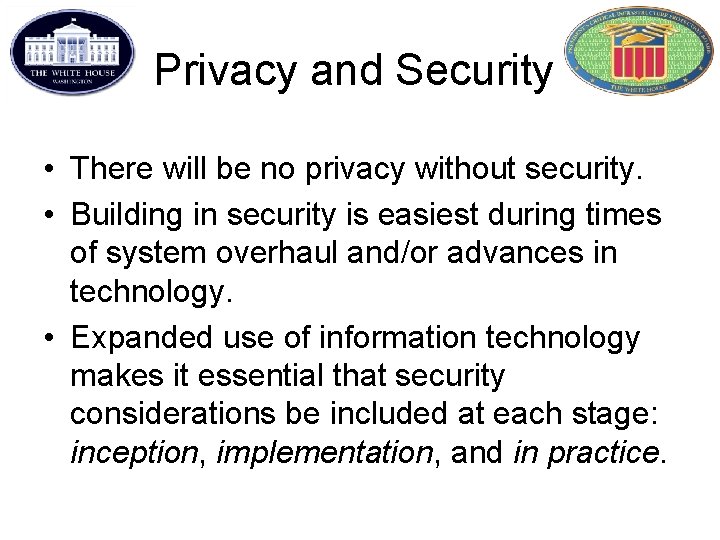 Privacy and Security • There will be no privacy without security. • Building in