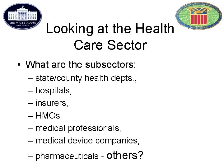 Looking at the Health Care Sector • What are the subsectors: – state/county health