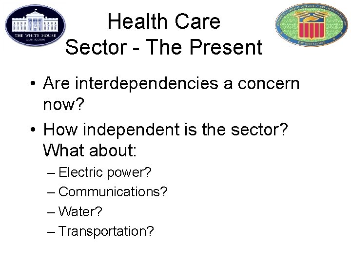 Health Care Sector - The Present • Are interdependencies a concern now? • How