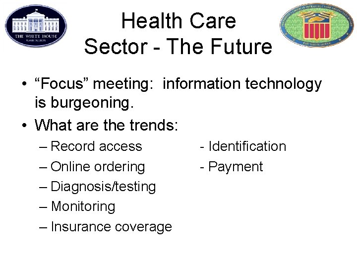 Health Care Sector - The Future • “Focus” meeting: information technology is burgeoning. •