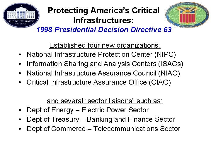 Protecting America’s Critical Infrastructures: 1998 Presidential Decision Directive 63 • • Established four new