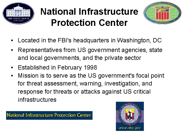 National Infrastructure Protection Center • Located in the FBI's headquarters in Washington, DC •