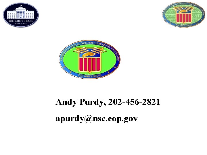 Andy Purdy, 202 -456 -2821 apurdy@nsc. eop. gov 