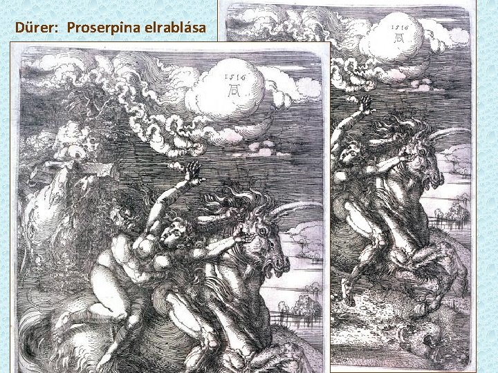 Dürer: Proserpina elrablása 1516 