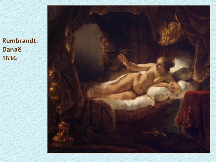 Rembrandt: Danaë 1636 