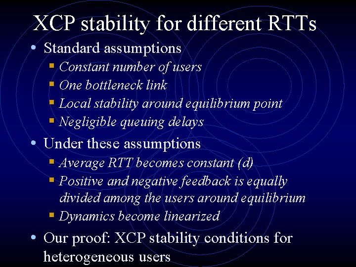 XCP stability for different RTTs • Standard assumptions § Constant number of users §