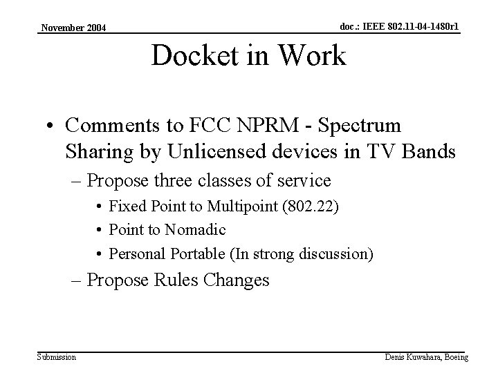 doc. : IEEE 802. 11 -04 -1480 r 1 November 2004 Docket in Work