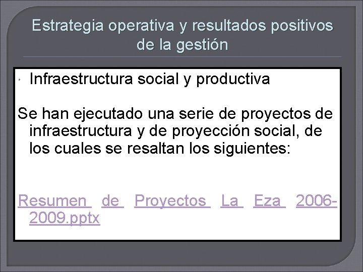 Estrategia operativa y resultados positivos de la gestión Infraestructura social y productiva Se han