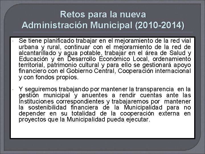 Retos para la nueva Administración Municipal (2010 -2014) Se tiene planificado trabajar en el